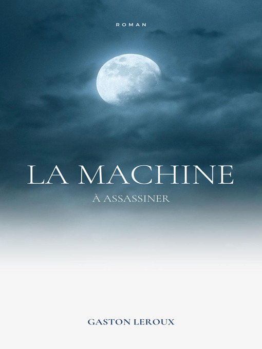 Title details for La Machine à Assassiner by Gaston Leroux - Available